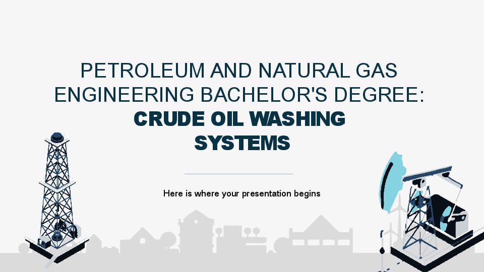 A Bachelors Degree in Petroleum and Natural Gas Engineering with a Focus on Crude Oil Washing Systems Template For Google Slides And Powerpoint -page 0